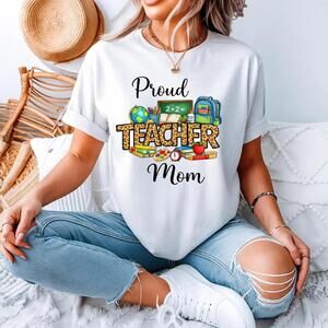 Proud Teacher Mom Shirt, Teachers Tee, Mom Tee Gift For Teacher And Mom Tee